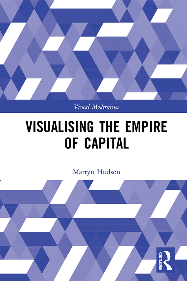 Visualising the Empire of Capital Methods of visualising modernity and - photo 1