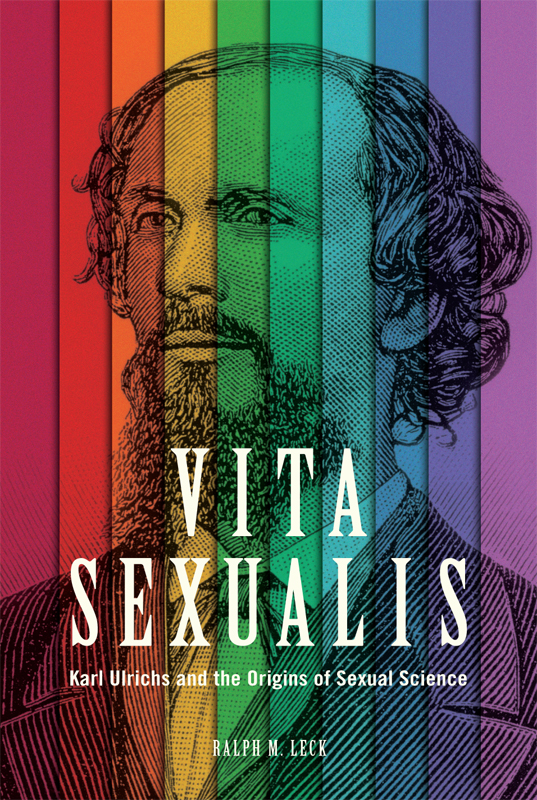 Vita Sexualis Vita Sexualis Karl Ulrichs and the Origins of Sexual Science - photo 1