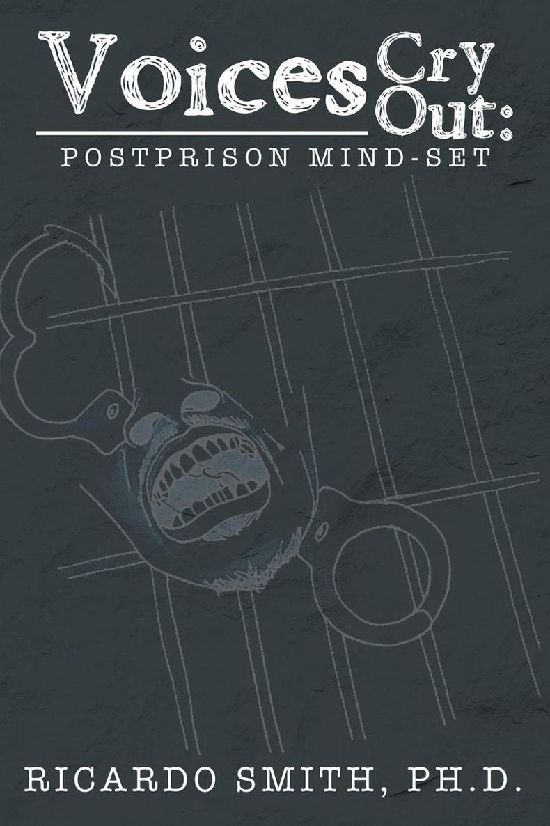 Voices Cry Out Postprison Mind-Set Ricardo Smith PhD Copyright 2019 Ricardo - photo 1