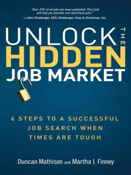 Duncan Mathison Unlock the Hidden Job Market: 6 Steps to a Successful Job Search When Times Are Tough