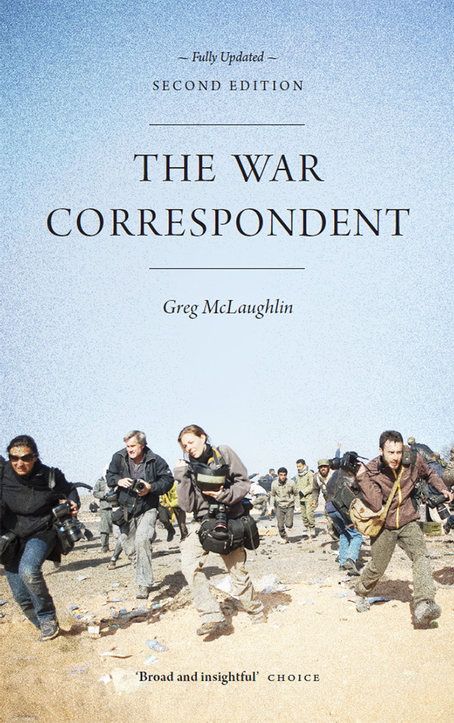 The War Correspondent The War Correspondent Fully updated second edition Greg - photo 1