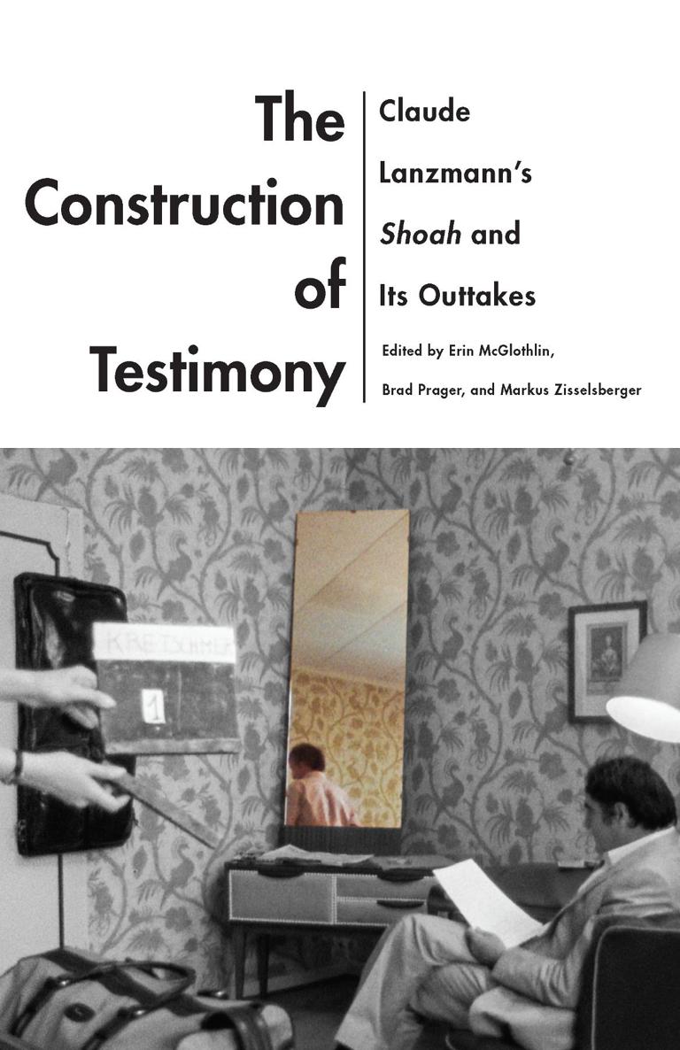 The Construction of Testimony Claude Lanzmanns Shoah and Its Outtakes - image 1