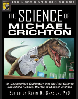 Kevin Robert Grazier - The science of Michael Crichton: an unauthorized exploration into the real science behind the fictional worlds of Michael Crichton