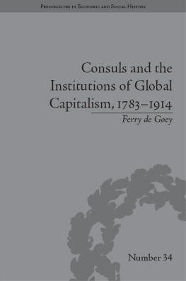 Ferry de Goey - Consuls and the Institutions of Global Capitalism, 1783–1914