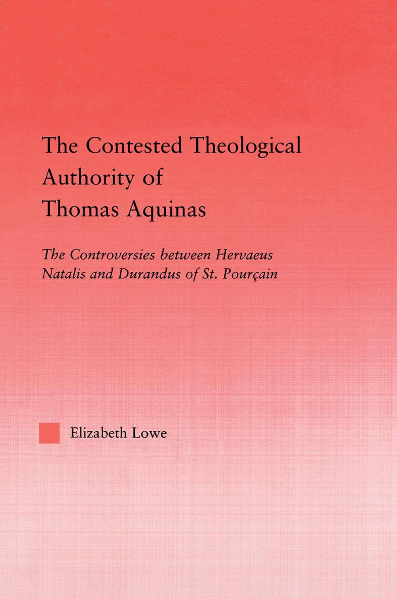 THE CONTESTED THEOLOGICAL AUTHORITY OF THOMAS AQUINAS MEDIEVAL HISTORY AND - photo 1