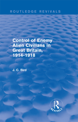 J. C. Bird - Control of Enemy Alien Civilians in Great Britain, 1914-1918