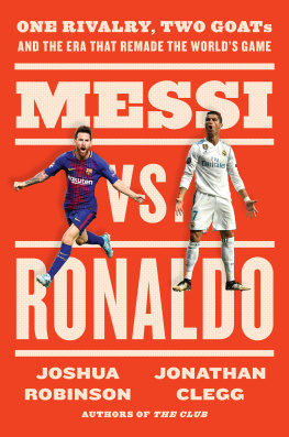 Jonathan Clegg - Messi vs. Ronaldo - One Rivalry, Two GOATs, and the Era That Remade the Worlds Game