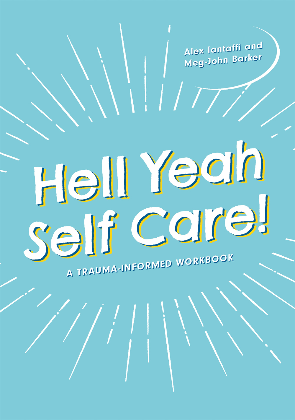 Hell Yeah Self-Care A Trauma-Informed Workbook Alex Iantaffi and Meg-John - photo 1