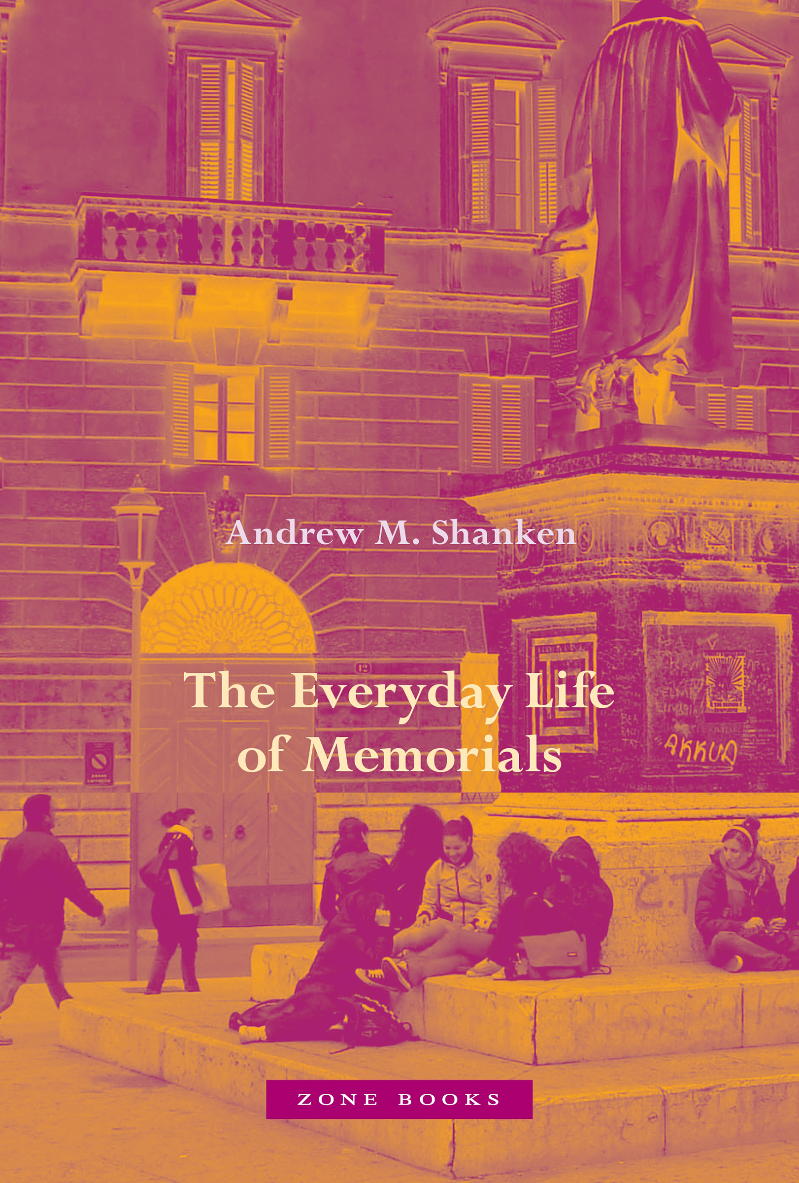 The Everyday Life of Memorials The Everyday Life of Memorials Andrew M - photo 1