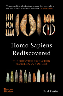 Paul Pettitt - Homo Sapiens Rediscovered: The Scientific Revolution Rewriting Our Origins