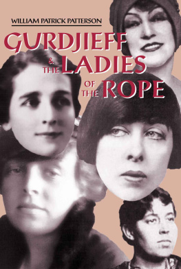 William Patrick Patterson - Gurdjieff & the Ladies of the Rope: Gurdjieff’s Special Left Bank Women’s Group