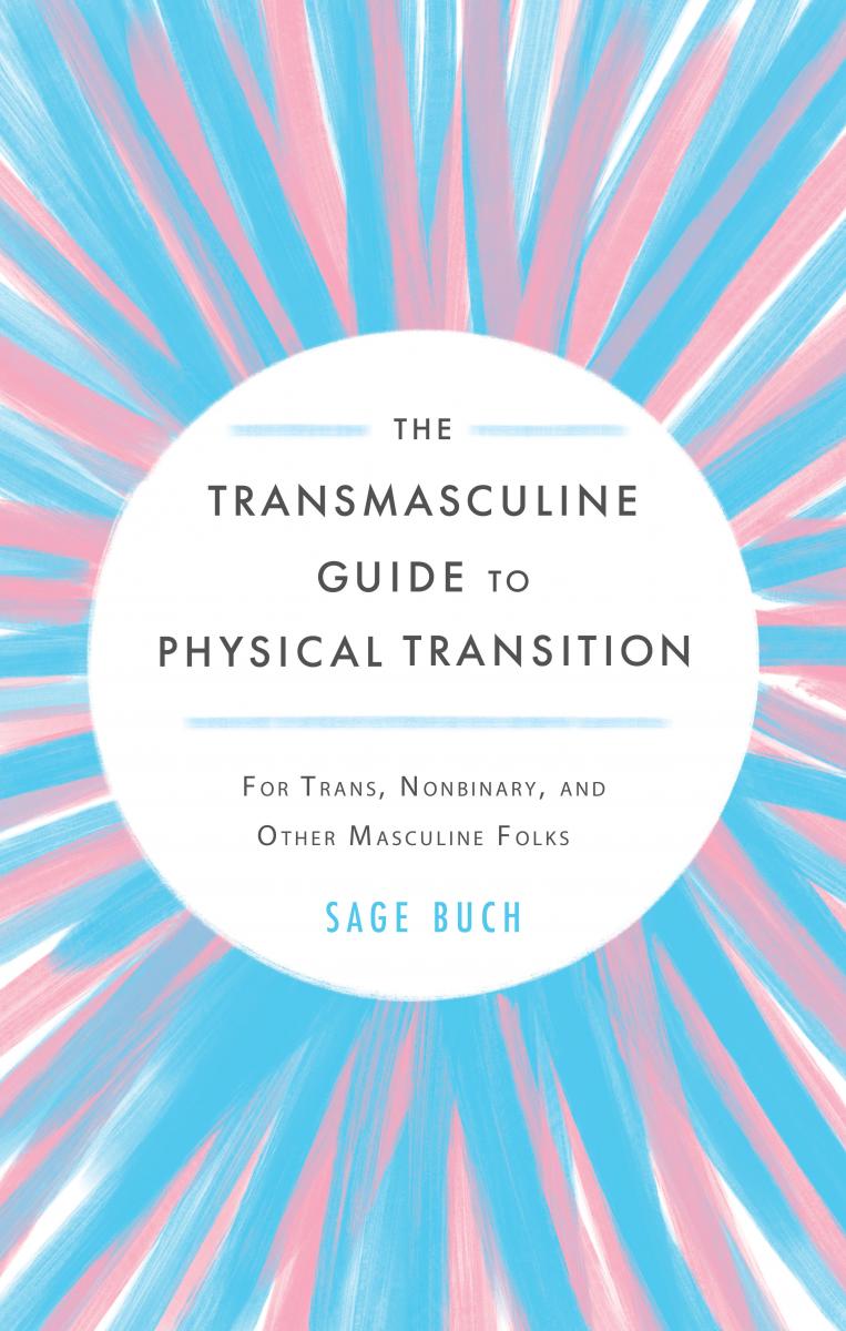 The Transmasculine Guide to Physical Transition For Trans Nonbinary and - photo 1