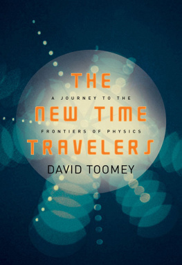 David Toomey The New Time Travelers: A Journey to the Frontiers of Physics