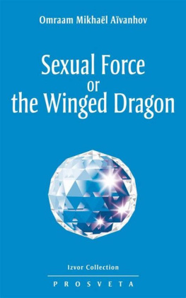 Aïvanhov Omraam Mikhaël - Sexual Force or the Winged Dragon