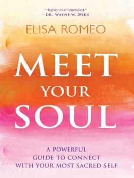 Elisa Romeo - Meet Your Soul: A Powerful Guide to Connect with Your Most Sacred Self