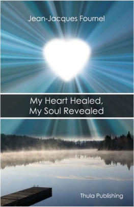 Jean-Jacques Fournel My Heart Healed, My Soul Revealed