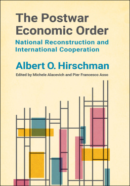 Albert O. Hirschman The Postwar Economic Order: National Reconstruction and International Cooperation