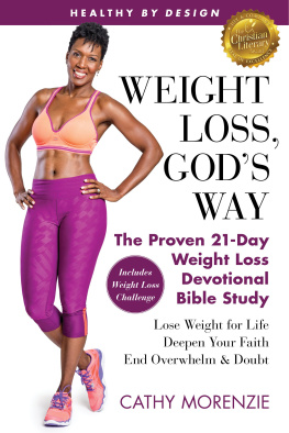 Cathy Morenzie Healthy by Design: Weight Loss, Gods Way: The Proven 21-Day Weight Loss Devotional Bible Study - Lose Weight for Life, Deepen Your Faith, End