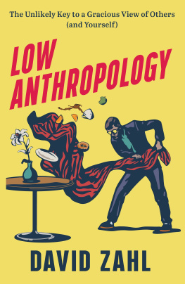 David Zahl Low Anthropology: The Unlikely Key to a Gracious View of Others (and Yourself)