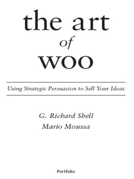 G. Richard Shell - The Art of Woo: Using Strategic Persuasion to Sell Your Ideas