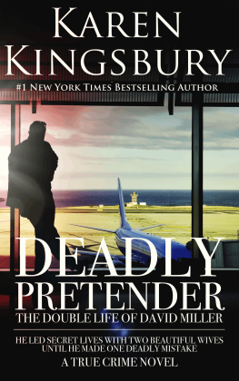 Karen Kingsbury - Deadly Pretender: The Double Life of David Miller