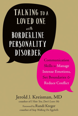 Jerold J. Kreisman Talking to a Loved One with Borderline Personality Disorder: Communication Skills to Manage Intense Emotions, Set Boundaries, and Reduce Conflict
