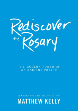 Matthew Kelly - Rediscover the Rosary: The Modern Power of an Ancient Prayer