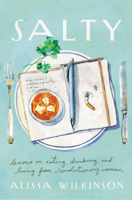 Alissa Wilkinson - Salty: Lessons on Eating, Drinking, and Living from Revolutionary Women