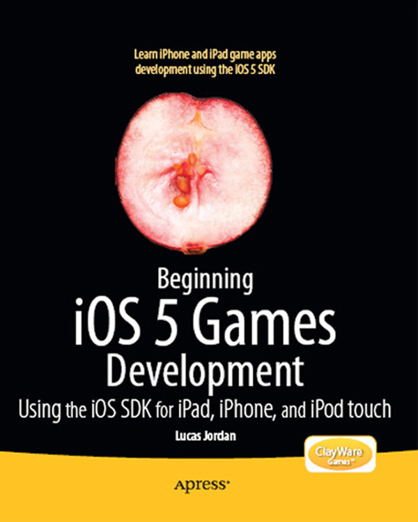 Beginning iOS 5 Games Development Using the iOS 5 SDK for iPad iPhone and - photo 1