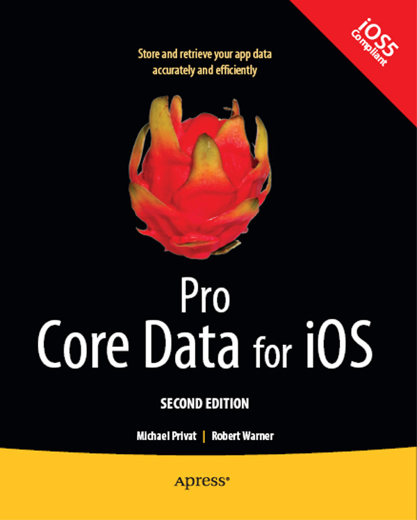 Pro Core Data for iOS Data Access and Persistence Engine for iPhone iPad and - photo 1