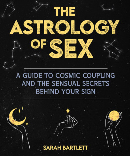 Sarah Bartlett - Astrology of Sex: A Guide to Cosmic Coupling and the Sensual Secrets Behind Your Sign