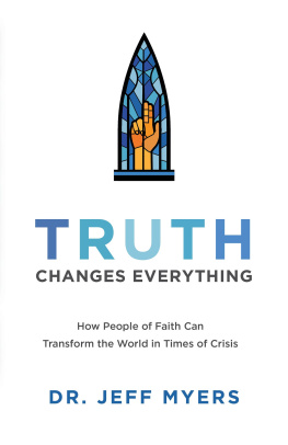 Jeff Myers - Truth Changes Everything: How People of Faith Can Transform the World in Times of Crisis