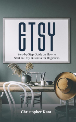 Christopher Kent - ETSY: Step-by-Step Guide on How to Start an Etsy Business for Beginners