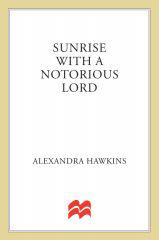 Alexandra Hawkins - Sunrise with a Notorious Lord (Lords of Vice)