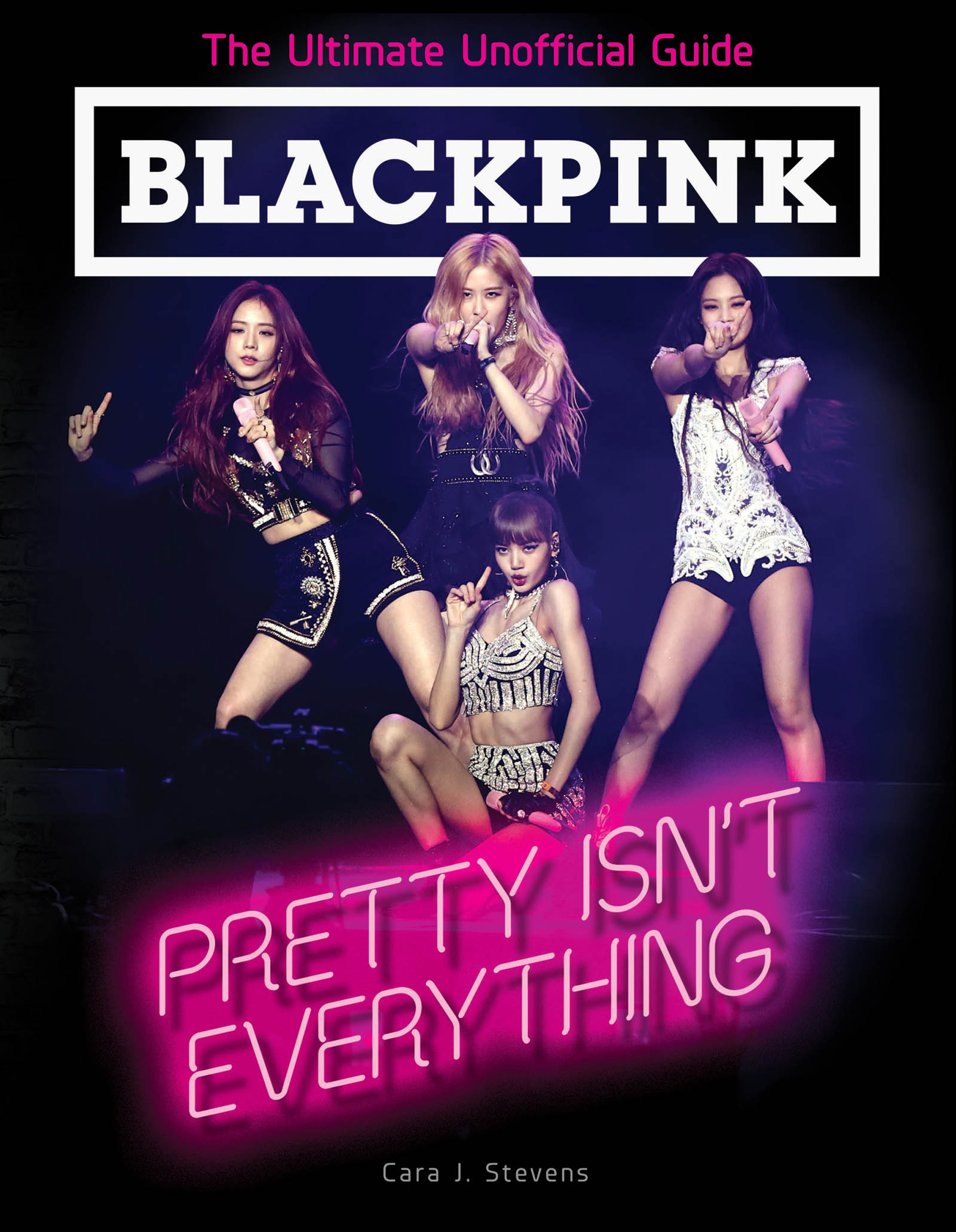 BLACKPINK PRETTY ISNT EVERYTHING THE ULTIMATE UNOFFICIAL GUIDE Copyright - photo 1