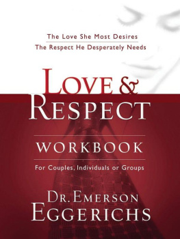Emerson Eggerichs Love and Respect Workbook: The Love She Most Desires; The Respect He Desperately Needs