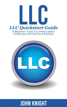 John Knight - LLC: LLC Quick start guide - A beginners guide to Limited liability companies, and starting a business
