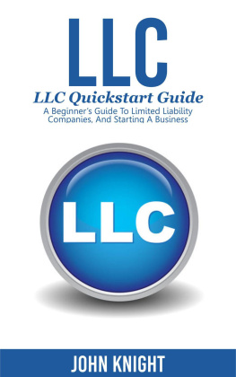 John Knight LLC: LLC Quick start guide - A beginners guide to Limited liability companies, and starting a business