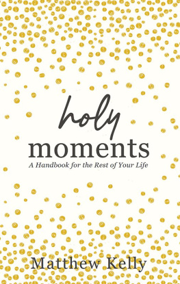 Matthew Kelly Holy Moments: A handbook for the rest of your life