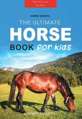 Jenny Kellett - Horse Books: The Ultimate Horse Book for Kids