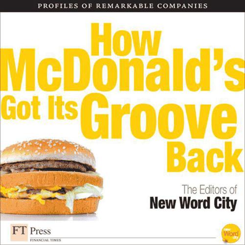 How McDonalds Got Its Groove Back The Editors of New Word City - photo 2