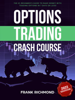 Frank Richmond - Options Trading Crash Course: The #1 Beginners Guide to Make Money With Trading Options in 7 Days or Less!