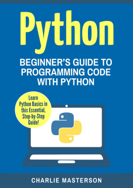 Charlie Masterson - Python: Beginners Guide to Programming Code with Python