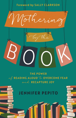 Jennifer Pepito - Mothering by the Book: The Power of Reading Aloud to Overcome Fear and Recapture Joy