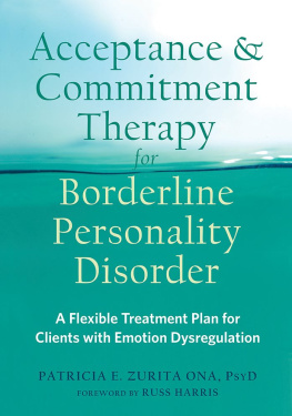 Patricia E. Zurita Ona - Acceptance and Commitment Therapy for Borderline Personality Disorder: A Flexible Treatment Plan for Clients with Emotional Dysregulation