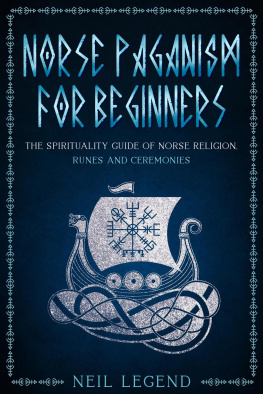 Neil Legend - Norse Paganism: The Spirituality Guide of Norse Religion, Runes and Ceremonies