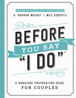 H. Norman Wright - Before You Say I Do®: A Marriage Preparation Guide for Couples