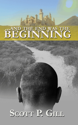 Scott P. Gill ...And the End was the Beginning