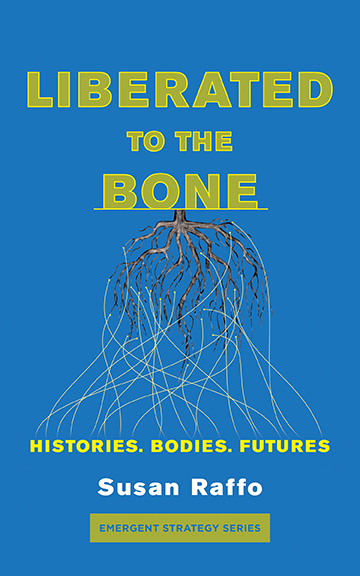 Liberated TO THE BONE histories bodies futures Susan Raffo - photo 1