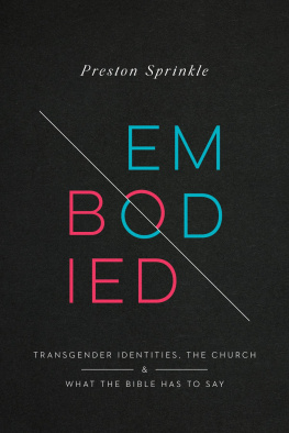 Preston M. Sprinkle Embodied: Transgender Identities, the Church, and What the Bible Has to Say